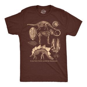 Mens Funny T Shirts I Was Told There Would Be Dinosaurs Sarcastic Fossil Tee For